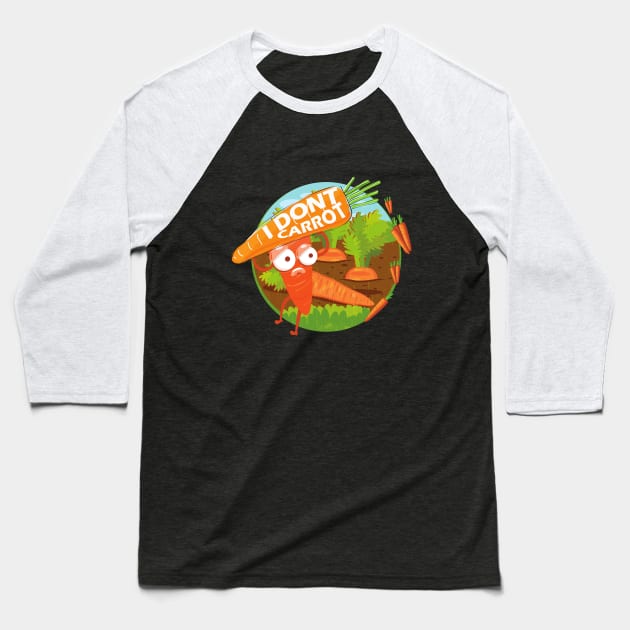 I Don't Carrot All Baseball T-Shirt by ArtRoute02